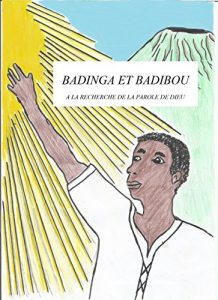 Baixar Livre enfant BADINGA ET BADIBOU: A LA RECHERCHE DE LA PAROLE DE DIEU (French Edition) pdf, epub, eBook
