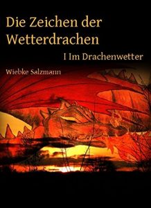 Baixar Die Zeichen der Wetterdrachen: Band I: Im Drachenwetter (German Edition) pdf, epub, eBook