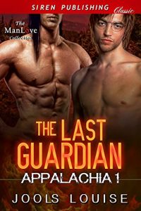 Baixar The Last Guardian [Appalachia 1] (Siren Publishing Classic ManLove) pdf, epub, eBook