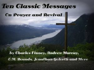 Baixar Ten Classic Messages on Prayer and Revival by Charles Finney, Andrew Murray, Jonathan Goforth etc. (Illustrated) (English Edition) pdf, epub, eBook