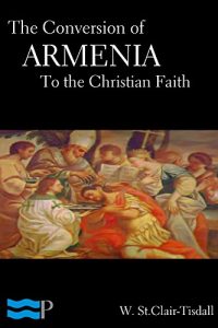 Baixar The Conversion of Armenia to the Christian Faith (English Edition) pdf, epub, eBook