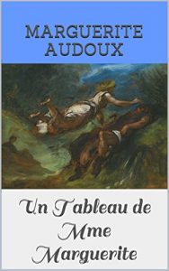Baixar Un Tableau de Mme Marguerite (French Edition) pdf, epub, eBook