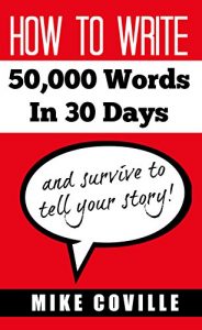 Baixar How To Write 50,000 Words In 30 Days: and survive to tell your story! (English Edition) pdf, epub, eBook