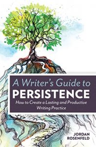 Baixar A Writer’s Guide to Persistence: How to Create a Lasting and Productive Writing Practice pdf, epub, eBook