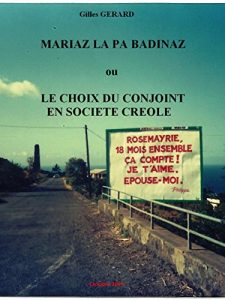 Baixar MARIAZ LA PA BADINAZ, ou, LE CHOIX DU CONJOINT EN SOCIETE CREOLE (French Edition) pdf, epub, eBook