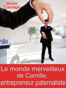 Baixar Le monde merveilleux de Camille, entrepreneur paternaliste (French Edition) pdf, epub, eBook