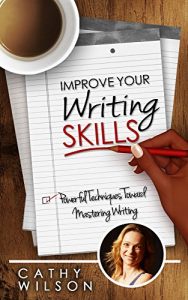 Baixar Improve Your Writing Skills: Powerful Techniques Toward Mastering Writing (How To Write Short Stories/Essays/Fiction/Reports/Articles/Reviews/Books…) (English Edition) pdf, epub, eBook