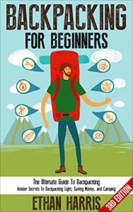 Baixar Backpacking: For Beginners! The Ultimate Guide To Backpacking: Insider Secrets To Backpacking Light, Saving Money, and Camping (English Edition) pdf, epub, eBook
