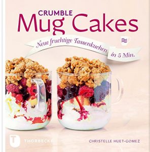 Baixar Crumble Mug Cakes: Neue fruchtige Tassenkuchen in 5 Min. (German Edition) pdf, epub, eBook