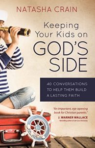 Baixar Keeping Your Kids on God’s Side: 40 Conversations to Help Them Build a Lasting Faith (English Edition) pdf, epub, eBook