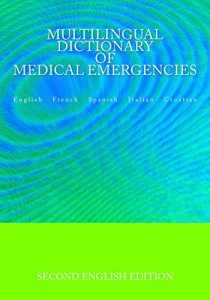 Baixar Multilingual Dictionary of Medical Emergencies: English   French   Spanish   Italian   Croatian (English Edition) pdf, epub, eBook