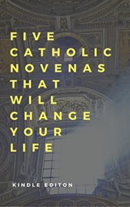 Baixar Five Catholic Novenas That Will Change Your Life (English Edition) pdf, epub, eBook