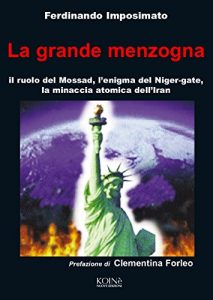 Baixar La Grande Menzogna: Il ruolo del Mossad, l’enigma del Niger gate, la minaccia atomica dell’Iran. (Italian Edition) pdf, epub, eBook
