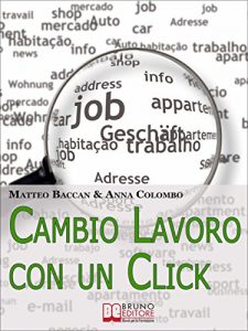 Baixar Cambio Lavoro Con un Click. Come Utilizzare Internet per Cercare il Tuo Nuovo Posto di Lavoro. (Ebook Italiano – Anteprima Gratis): Come Utilizzare Internet per Cercare il Tuo Nuovo Posto di Lavoro pdf, epub, eBook
