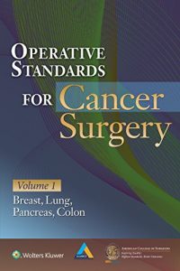 Baixar Operative Standards for Cancer Surgery: Volume I: Breast, Lung, Pancreas, Colon pdf, epub, eBook