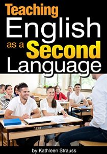 Baixar Teaching English as a Second Language: How to Become an ESL Teacher in a Foreign Country (English Edition) pdf, epub, eBook