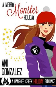 Baixar A Merry Monster Holiday: A Holiday Paranormal Romantic Comedy (Banshee Creek Book 3) (English Edition) pdf, epub, eBook