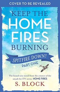 Baixar Keep the Home Fires Burning – Part One: Spitfire Down! pdf, epub, eBook