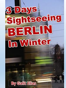 Baixar 3 days sightseeing Belin in winter: Enjoy Berlin in the winter: recommendations, tips and essential information that will make your trip to Berlin, despite … an (3 days in…  Book 1) (English Edition) pdf, epub, eBook