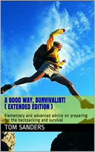 Baixar A good way, survivalist! (Extended edition): Elementary and advanced advice on preparing for the backpacking and survival (English Edition) pdf, epub, eBook