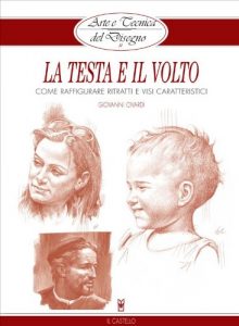 Baixar Arte e Tecnica del Disegno – 11 – La testa e il volto: Come raffigurare ritratti e visi caratteristici (Civardi) pdf, epub, eBook