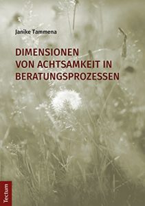 Baixar Dimensionen von Achtsamkeit in Beratungsprozessen: Eine theoretische und empirische Untersuchung (German Edition) pdf, epub, eBook