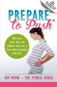 Baixar Prepare To Push: What your pelvic floor and abdomen want you to know about pregnancy and birth. pdf, epub, eBook