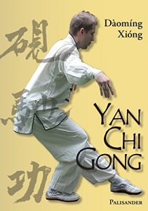 Baixar Yan Chi Gong: Eine fast vergessene Shaolin-Tradition (German Edition) pdf, epub, eBook