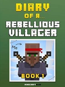 Baixar Diary of a Rebellious Villager: Book 1 [An Unofficial Minecraft Book] (Minecraft Tales 38) (English Edition) pdf, epub, eBook