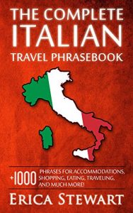 Baixar ITALIAN:THE COMPLETE ITALIAN TRAVEL PHRASEBOOK: Travel Phrasebook for Travelling to Italy, + 1000 Phrases for Accommodations, Shopping, Eating, Traveling, … (Language Instruction) (English Edition) pdf, epub, eBook