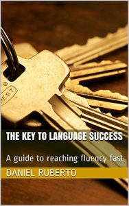 Baixar The key to language success: A guide to reaching fluency fast (English Edition) pdf, epub, eBook