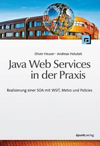 Baixar Java Web Services in der Praxis: Realisierung einer SOA mit WSIT, Metro und Policies (German Edition) pdf, epub, eBook
