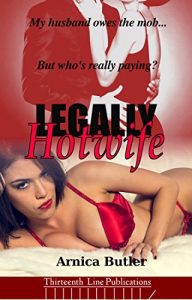Baixar Legally Hotwife: Working Off My Husband’s Mob Debt (English Edition) pdf, epub, eBook
