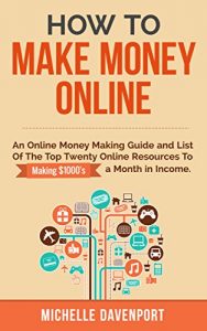 Baixar How to Make Money Online: An Online Money Making Guide and List of the Top Twenty Online Resources To Making $1000’s a Month (Passive Income, Home Business … Income, Small Business) (English Edition) pdf, epub, eBook