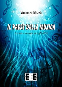 Baixar Il Paese della Musica: Le mie canzoni per gli altri pdf, epub, eBook