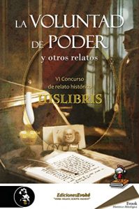Baixar La voluntad de poder y otros relatos: (VI Premio de Hislibris) (Spanish Edition) pdf, epub, eBook