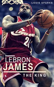 Baixar LeBron James: The King (English Edition) pdf, epub, eBook
