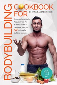 Baixar Cookbook for Bodybuilding A complete Guide to Popular Diets For Building Muscle Get more than just 50 recipes for building muscles (English Edition) pdf, epub, eBook
