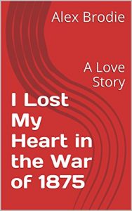 Baixar I Lost My Heart in the War of 1875: A Love Story (Romance Jr.) (English Edition) pdf, epub, eBook