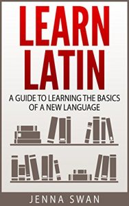 Baixar Learn Latin: A Guide to Learning the Basics of a New Language (English Edition) pdf, epub, eBook