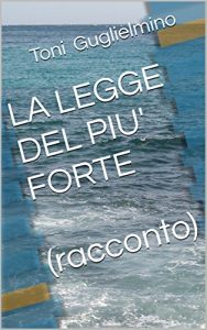 Baixar LA LEGGE DEL PIU’ FORTE  (racconto) (Nuotare Vol. 2) (Italian Edition) pdf, epub, eBook