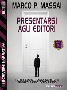 Baixar Scrivere narrativa 5 – Presentarsi agli editori: Scrivere narrativa 5 (Scuola di scrittura Scrivere narrativa) pdf, epub, eBook