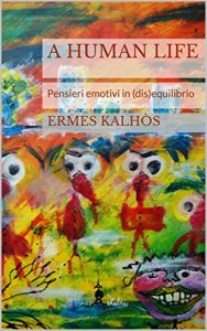 Baixar A human life: Pensieri emotivi in (dis)equilibrio (Italian Edition) pdf, epub, eBook