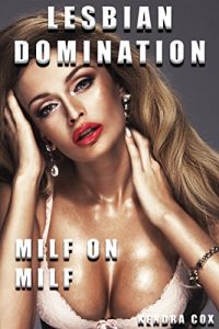 Baixar Lesbian Domination: Milf On Milf (Nympho Nancy Book 4) (English Edition) pdf, epub, eBook