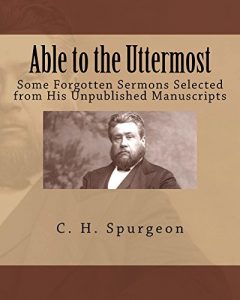 Baixar Able to the Uttermost: Some Forgotten Sermons of C. H. Spurgeon (English Edition) pdf, epub, eBook