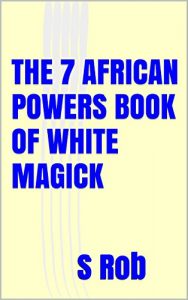 Baixar THE 7 AFRICAN POWERS BOOK OF WHITE MAGICK (English Edition) pdf, epub, eBook