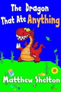 Baixar The Dragon That Ate Anything (Dragon stories for kids Book 1) (English Edition) pdf, epub, eBook