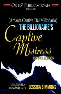 Baixar Amante Cautiva Del Millonario: The Billionaire’s Captive Mistress (Spanish Edition) pdf, epub, eBook