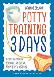 Baixar Potty Training in 3 Days: The Step-by-Step Plan for a Clean Break from Dirty Diapers (English Edition) pdf, epub, eBook