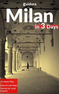 Baixar Milan in 3 Days (Travel Guide 2017) – A 72 Hours Perfect Plan with the Best Things to Do in Milan, Italy: What to See,Where to Shop,Stay,Go Out, Eat.How … in Milan.With Online Maps. (English Edition) pdf, epub, eBook